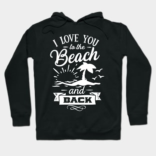 I Love You To The Beach And Back Hoodie